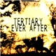 Tertiary - Ever After